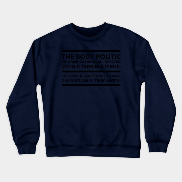 The Vaccine is Term Limits Crewneck Sweatshirt by  mySTANce